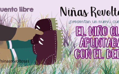 DESCARGA EL CUENTO DE NIÑAS REVOLTOSAS: El NIÑO QUE APUNTABA CON EL DEDO