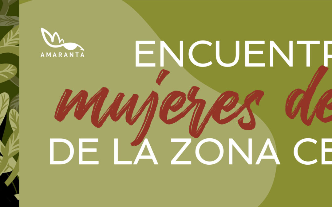 Desde ONG Amaranta te invitamos al Encuentro de Mujeres Defensoras de la Zona Centro Sur